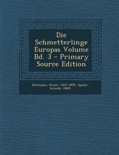 Front cover_Die Schmetterlinge Europas Volume Bd. 3 - Primary Source Edition