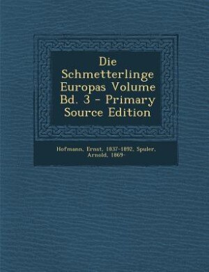 Front cover_Die Schmetterlinge Europas Volume Bd. 3 - Primary Source Edition