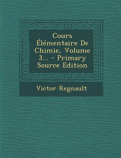 Front cover_Cours Élémentaire De Chimie, Volume 3... - Primary Source Edition