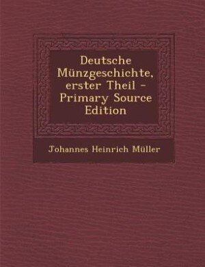 Front cover_Deutsche Münzgeschichte, erster Theil - Primary Source Edition