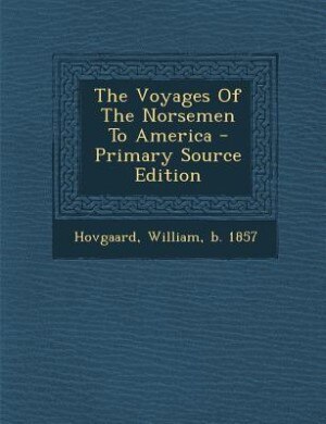 Front cover_The Voyages Of The Norsemen To America - Primary Source Edition