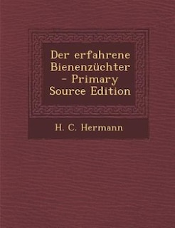 Der erfahrene Bienenzüchter - Primary Source Edition