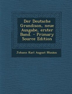 Front cover_Der Deutsche Grandison, neue Ausgabe, erster Band. - Primary Source Edition