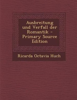 Couverture_Ausbreitung und Verfall der Romantik - Primary Source Edition