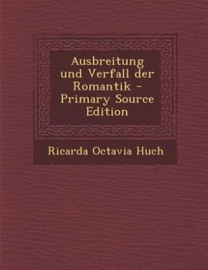 Couverture_Ausbreitung und Verfall der Romantik - Primary Source Edition