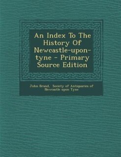 Couverture_An Index To The History Of Newcastle-upon-tyne