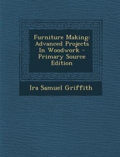 Furniture Making: Advanced Projects In Woodwork