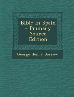 Bible In Spain - Primary Source Edition