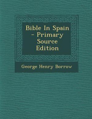 Bible In Spain - Primary Source Edition