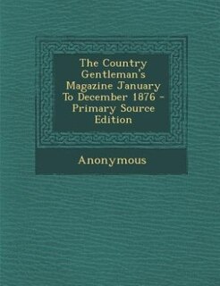 Front cover_The Country Gentleman's Magazine January To December 1876 - Primary Source Edition