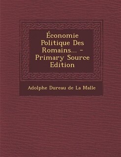 Économie Politique Des Romains... - Primary Source Edition