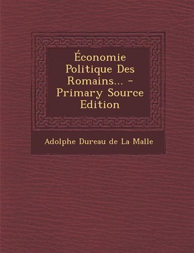 Économie Politique Des Romains... - Primary Source Edition
