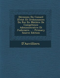 Couverture_Décisions Du Conseil D'etat Et Ordonnances Du Roi En Matière De Compétence Administrative Et Judiciaire...