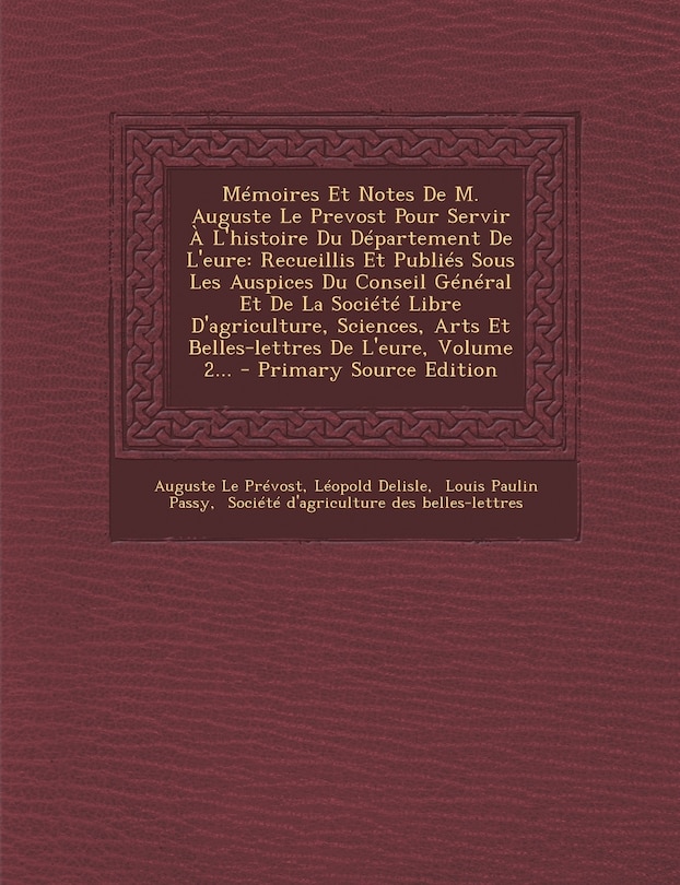 Front cover_Mémoires Et Notes De M. Auguste Le Prevost Pour Servir À L'histoire Du Département De L'eure