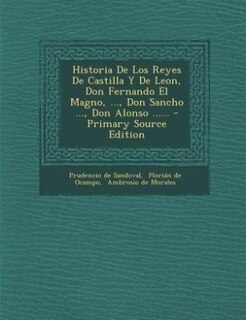 Couverture_Historia De Los Reyes De Castilla Y De Leon, Don Fernando El Magno, ..., Don Sancho ..., Don Alonso ......