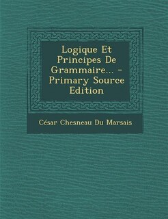 Logique Et Principes De Grammaire...