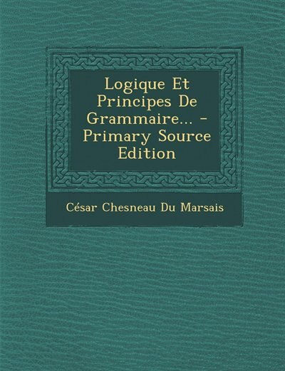 Logique Et Principes De Grammaire...