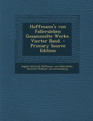 Couverture_Hoffmann's von Fallersleben Gesammelte Werke. Vierter Band. - Primary Source Edition