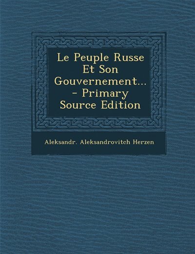 Front cover_Le Peuple Russe Et Son Gouvernement... - Primary Source Edition