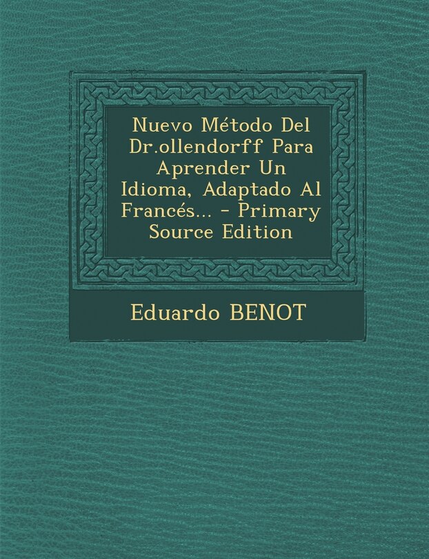 Couverture_Nuevo M&eacute;todo Del Dr.ollendorff Para Aprender Un Idioma, Adaptado Al Franc&eacute;s...