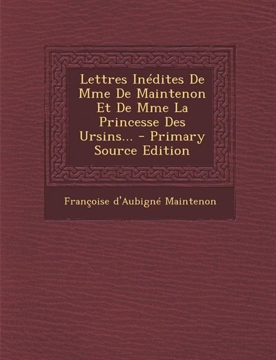Front cover_Lettres Inédites De Mme De Maintenon Et De Mme La Princesse Des Ursins...