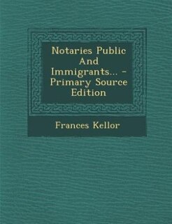 Couverture_Notaries Public And Immigrants... - Primary Source Edition
