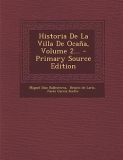 Front cover_Historia De La Villa De Ocaña, Volume 2...