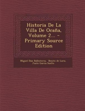 Front cover_Historia De La Villa De Ocaña, Volume 2...