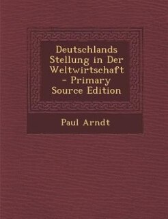 Couverture_Deutschlands Stellung in Der Weltwirtschaft - Primary Source Edition
