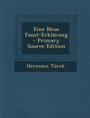 Front cover_Eine Neue Faust-Erklärung - Primary Source Edition