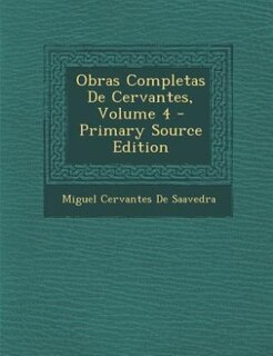 Obras Completas De Cervantes, Volume 4 - Primary Source Edition