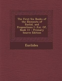 Front cover_The First Six Books of the Elements of Euclid, and Propositions I.-Xxi. Of, Book 11