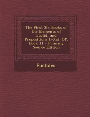 Front cover_The First Six Books of the Elements of Euclid, and Propositions I.-Xxi. Of, Book 11