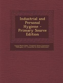 Industrial and Personal Hygiene - Primary Source Edition
