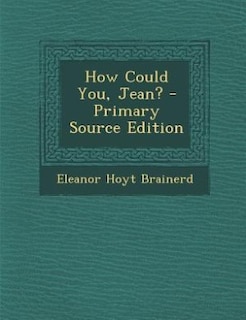 How Could You, Jean? - Primary Source Edition