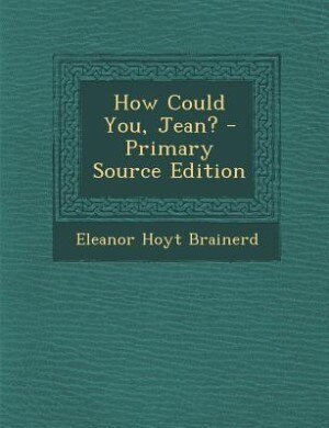 How Could You, Jean? - Primary Source Edition