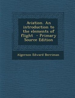 Couverture_Aviation. An introduction to the elements of flight  - Primary Source Edition