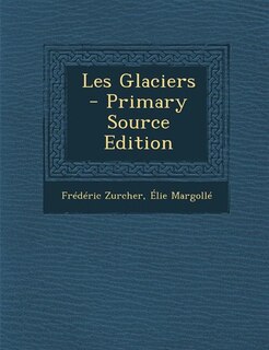 Front cover_Les Glaciers - Primary Source Edition