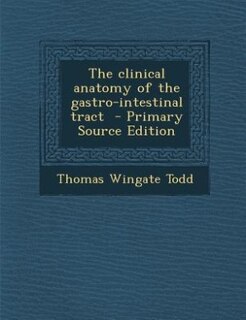 Front cover_The clinical anatomy of the gastro-intestinal tract  - Primary Source Edition