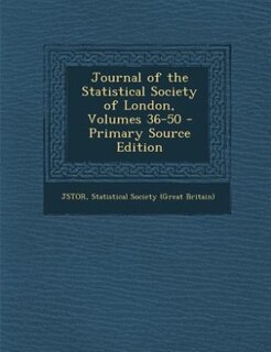 Couverture_Journal of the Statistical Society of London, Volumes 36-50 - Primary Source Edition