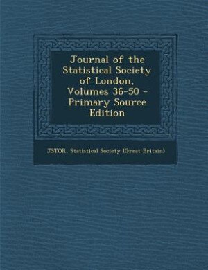 Couverture_Journal of the Statistical Society of London, Volumes 36-50 - Primary Source Edition