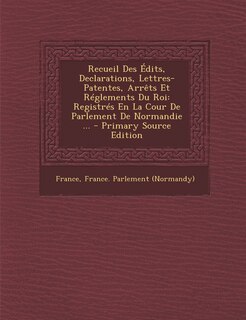 Front cover_Recueil Des Édits, Declarations, Lettres-Patentes, Arrêts Et Réglements Du Roi