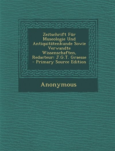 Front cover_Zeitschrift Für Museologie Und Antiquitätenkunde Sowie Verwandte Wissenschaften, Redacteur