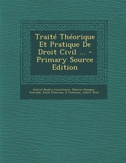 Traité Théorique Et Pratique De Droit Civil ... - Primary Source Edition