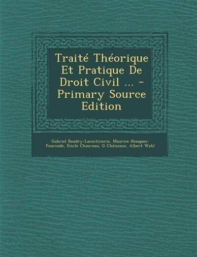 Traité Théorique Et Pratique De Droit Civil ... - Primary Source Edition