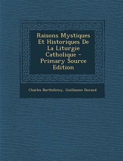 Couverture_Raisons Mystiques Et Historiques De La Liturgie Catholique