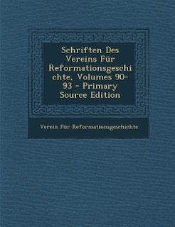 Front cover_Schriften Des Vereins Für Reformationsgeschichte, Volumes 90-93 - Primary Source Edition