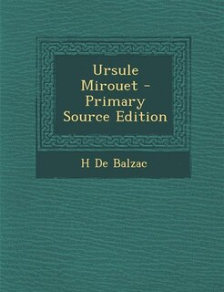 Ursule Mirouet - Primary Source Edition