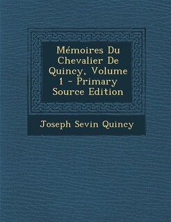 Front cover_Mémoires Du Chevalier De Quincy, Volume 1 - Primary Source Edition