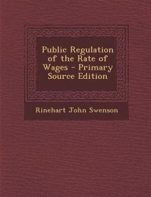 Couverture_Public Regulation of the Rate of Wages - Primary Source Edition